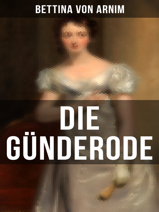Title details for Die Günderode by Bettina von Arnim - Wait list